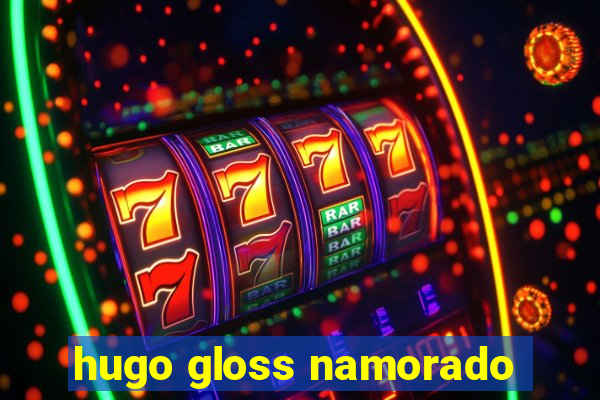 hugo gloss namorado